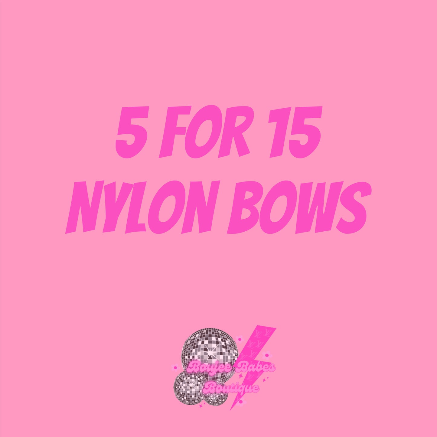 5 nylon bows for 15